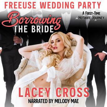 Borrowing the Bride: A First Time Hot-Wife Journey