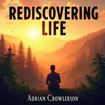 Rediscovering Life: A Journey Back Home: Ignite your soul! Discover captivating audio guides for your journey back home to Rediscovering Life.