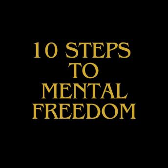10 Steps To Mental Freedom: Structure New You