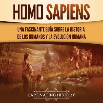 [Spanish] - Homo sapiens: Una fascinante guía sobre la historia de los humanos y la evolución humana