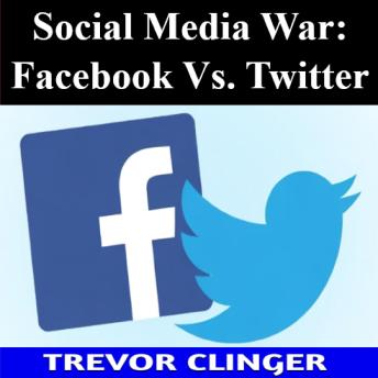 Social Media War: Facebook Vs. Twitter
