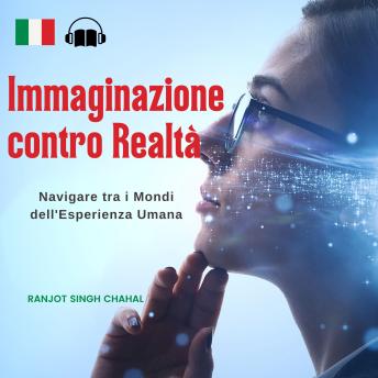 [Italian] - Immaginazione contro Realtà: Navigare tra i Mondi dell'Esperienza Umana
