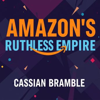 Amazon’s Ruthless Empire: How One Company Controls It All: Unleash your knowledge of Amazon's Dominance! Dive into immersive audio lessons for razor-sharp business insights.
