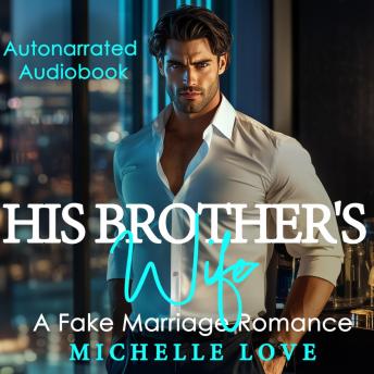 His Brother's Wife: A Fake Marriage Romance