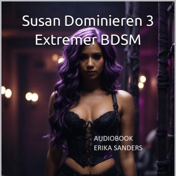 [German] - Susan Dominieren 3. Extremer BDSM: Susan Dominieren 3 Vol. 2