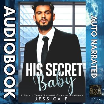 His Secret Baby: A Small Town Second Chance Romance