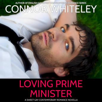 Loving Prime Minister: A Sweet Gay Contemporary Romance Novella
