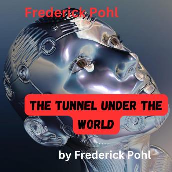 Frederick Pohl: The Tunnel Under the World: Pinching yourself is no way to see if you are dreaming. Surgical instruments? Well, yes—but a mechanic's kit is best of all!