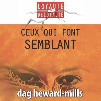 [French] - Loyauté et Déloyauté, CEUX QUI FONT SEMBLANT