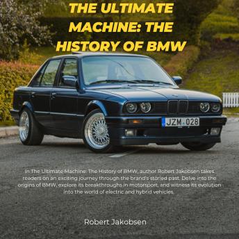 Ultimate Machine: The History of BMW - Robert Jakobsen
