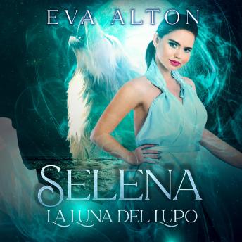 [Italian] - Selena - La Luna del Lupo: fantasia romantica e mistero di streghe e lupi mannari
