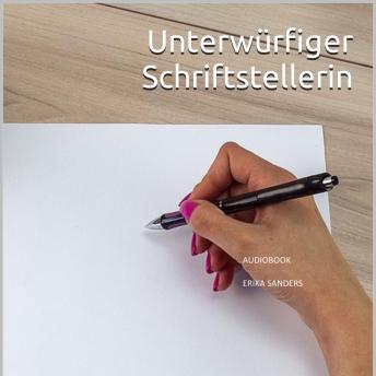 [German] - Unterwürfiger Schriftstellerin. Herrschaft und erotische Unterwerfung