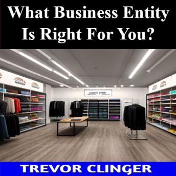 What Business Entity Is Right For You?