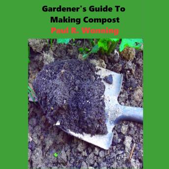 Gardeners Guide to Compost: Basic Beginners Composting Guide