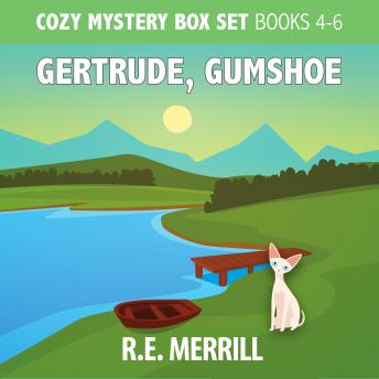 Download Gertrude, Gumshoe Cozy Mystery Boxed Set: Books 4, 5, and 6 by R.E. Merrill