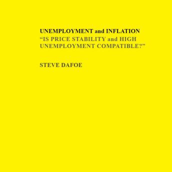 UNEMPLOYMENT and INFLATION 'IS PRICE STABILITY and HIGH UNEMPLOYMENT COMPATIBLE?'