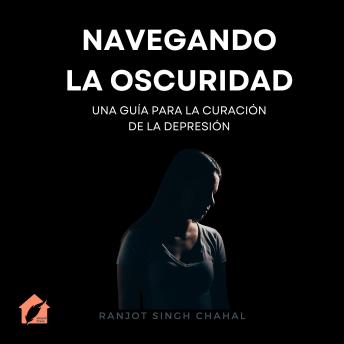 [Spanish] - Navegando la Oscuridad: Una Guía para la Curación de la Depresión