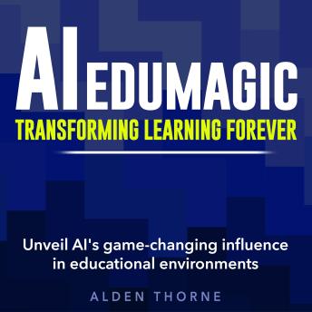 AI EduMagic: Transforming Learning Forever: Revolutionize learning today with AI EduMagic! Dive into powerful audio lessons for peak performance.
