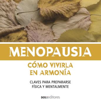 [Spanish] - Menopausia, Cómo vivirla en armonía: Claves para prepararse física y mentalmente