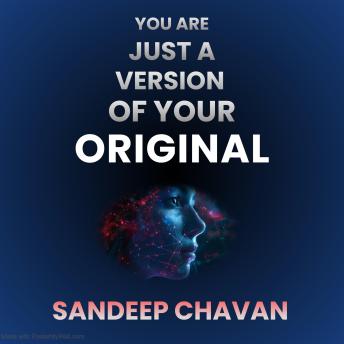 You Are Just a Version of Your Original