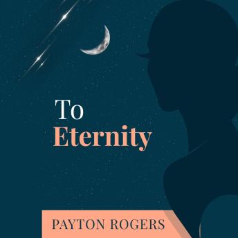 Download To eternity by Payton Rogers