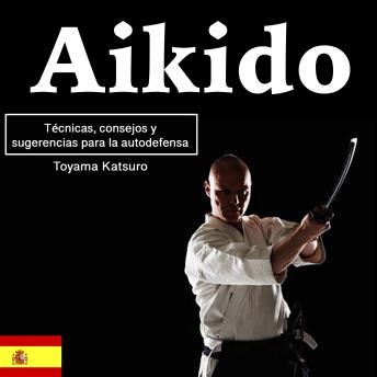 Download Aikido: Técnicas, consejos y sugerencias para la autodefensa by Toyama Katsuro