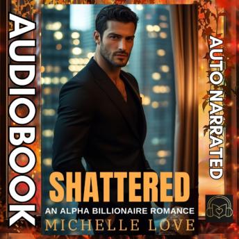 Shattered: An Alpha Billionaire Romance