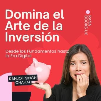 [Spanish] - Domina el Arte de la Inversión: Desde los Fundamentos hasta la Era Digital