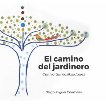 El camino del jardinero: Cultiva tus posibilidades