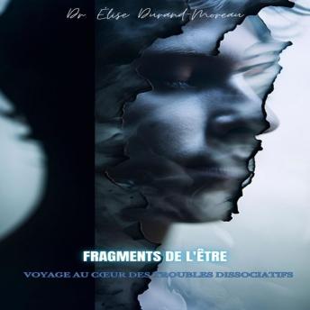 [French] - Fragments de l'Être: Voyage au cœur des troubles dissociatifs