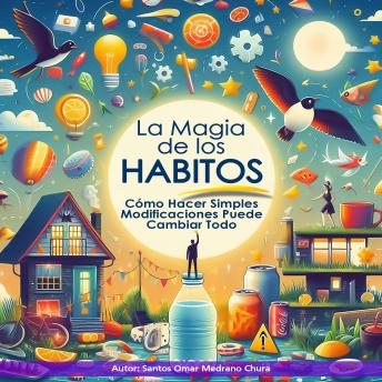 La Magia de los Hábitos: Cómo Hacer Simples Modificaciones Puede Cambiar Todo