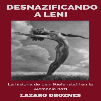 [Spanish] - DESNAZIFICANDO A LENI: La historia de Leni Riefenstahl en la Alemania nazi.