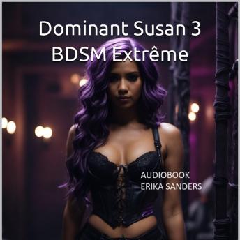 [French] - Dominant Susan 3. BDSM Extrême: Dominant Susan 3 Vol. 2