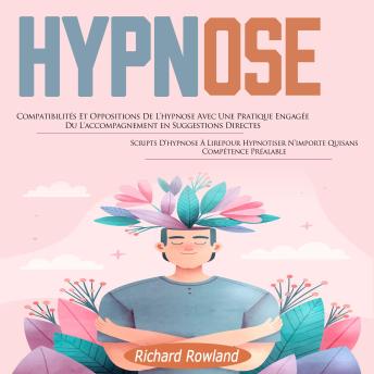 [French] - Hypnose: Compatibilités Et Oppositions De L’hypnose Avec Une Pratique Engagée Du L'accompagnement en Suggestions Directes (Scripts D’hypnose À Lirepour Hypnotiser N’importe Quisans Compétence Préalable)