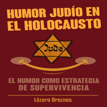 [Spanish] - HUMOR JUDÍO EN EL HOLOCAUSTO: El humor como estrategia de supervivencia