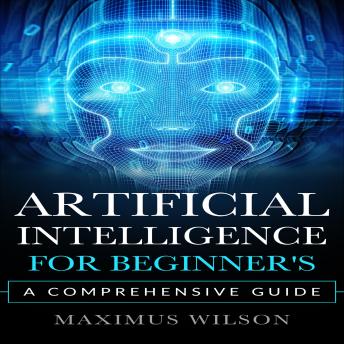 Artificial Intelligence for Beginner's: A Comprehensive Guide