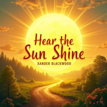 Hear the Sun Shine: An Inspiring Summer Memoir: Experience 'Hear the Sun Shine' with engaging audio lessons that inspire and captivate your summer adventures.