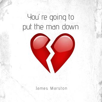 You’re going to put the man down