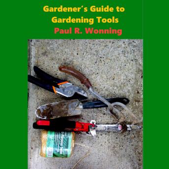 Gardener's Guide Garden Tools: A Primer on Garden and Lawn Equipment
