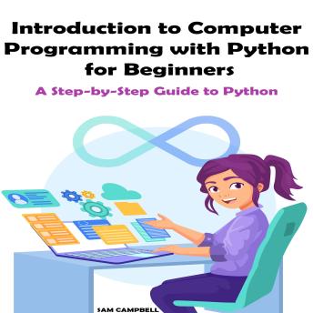 Introduction to Computer Programming with Python for Beginners: A Step ...
