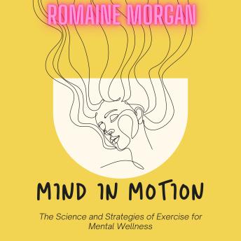 Mind In Motion: The Science and Strategies of Exercise for Mental Wellness