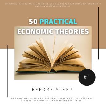 50 Practical Economic Theories for Bedtime Learning: Transforming Late-Night Listening into Economic Wisdom Cover