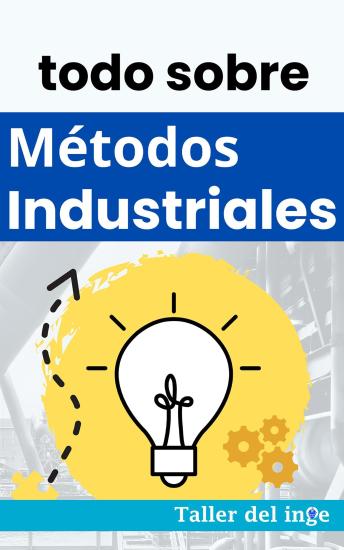 todo sobre Métodos Industriales