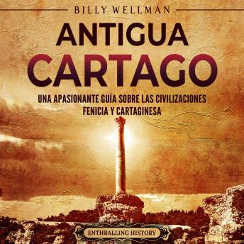 [Spanish] - Antigua Cartago: Una apasionante guía sobre las civilizaciones fenicia y cartaginesa