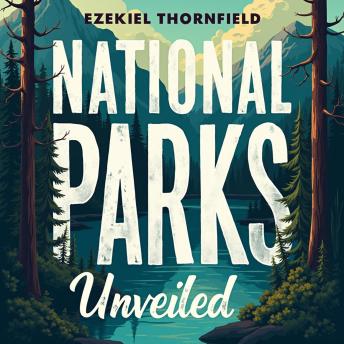 National Parks Unveiled: Tales of Life, Work, and Survival: 'Explore National Parks Unveiled! Dive into gripping tales of life, work, and survival with engaging audio lessons.'