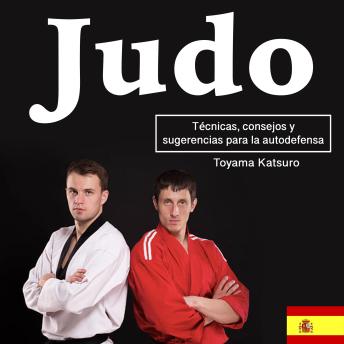Download Judo: Técnicas, consejos y sugerencias para la autodefensa by Toyama Katsuro
