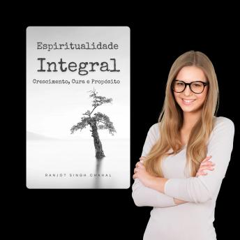 [Portuguese] - Espiritualidade Integral: Crescimento, Cura e Propósito