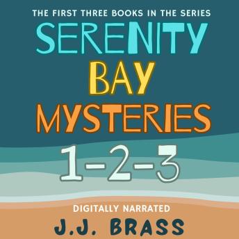 Serenity Bay Mysteries 1-2-3: The First Three Books in the Series