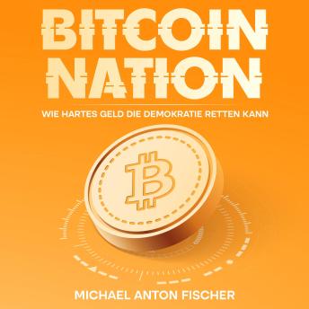 [German] - Bitcoin Nation: Wie hartes Geld die Demokratie retten kann