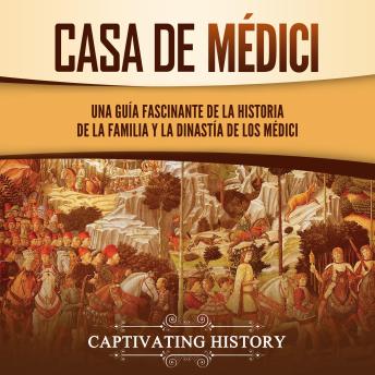 Casa de Médici: Una guía fascinante de la historia de la familia y la dinastía de los Médici